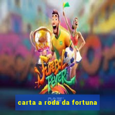 carta a roda da fortuna